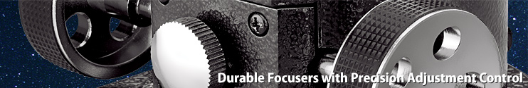 durable focusers with precision adjustment control